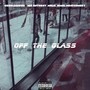 Off The Glass (feat. Malik Jamal Montgomery) [Explicit]