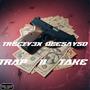Trap 2 Take (feat. DeeSayso) [Explicit]