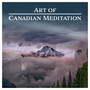 Art of Canadian Meditation – Indian Shamanic Music to Pure Spirituality and Rituals