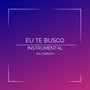 Eu Te Busco (Instrumental)