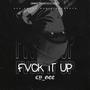 FVCK IT UP (Explicit)