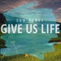 Give Us Life