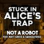 Stuck in Alice's Trap (feat. Matt Greco & Squigglydigg)