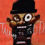 Talking To God (Explicit)