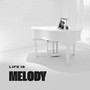 LIFE IS MELODY