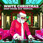 White Christmas Deep House Sax Tropical