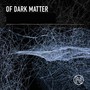 Of Dark Matter