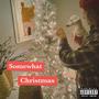 Somewhat Christmas (Explicit)