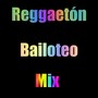 Reggaeton Bailoteo Mix