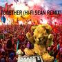 Together (Hi Fi Sean Remix)