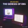 The Genesis Of EBG (Explicit)