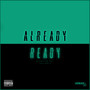 Already Ready (Explicit)