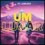 Um Lugar (Explicit)