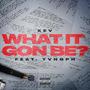 What It's Gon Be? (feat. YvngPh) [Explicit]