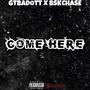 Come Here (feat. GTBADOTT) [Explicit]