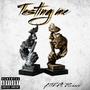 Testing Me (feat. J Swerv) [Explicit]