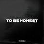 To Be Honest Part. 2 (Explicit)