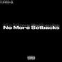 No More Setbacks (Explicit)