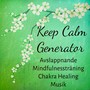 Keep Calm Generator - Avslappnande Mindfulnessträning Chakra Healing Musik för Djup Meditation Andningsteknik Yoga Övningar med Natur Instrumental New Age Ljud