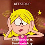 Geeked Up (Explicit)