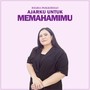 Ajarku Untuk Memahamimu