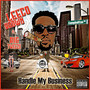 Handle My Business (feat. Big Tweezy) (Explicit)