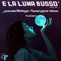 E La Luna Busso'