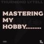 Mastering My Hobby (Explicit)