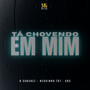 Ta Chovendo Em Mim (Explicit)