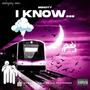 I Know (Explicit)