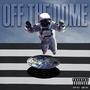 Off the Dome (Explicit)