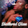 Shattered Glass (Explicit)