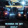 WANNA BE MY DAILY (feat. TRIGGERMANQ) [Explicit]