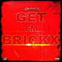 Get em brickx (Explicit)