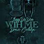 WIH ME (feat. Drevo Coolidge) [Explicit]