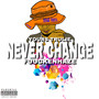 Never Change (Explicit)