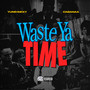 Waste Ya Time (Explicit)