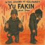 Yu fakin (feat. WTOC SKOOBY & DREAMTHUG) [Explicit]