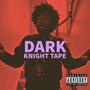 DARK KNIGHT TAPE (Explicit)