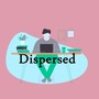 Dispersed