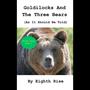 Goldilocks And The Three Bears (As It Should Be Told)