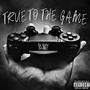 True To The Game (feat. City D. Great & Quick) [Explicit]