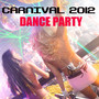 Carnival Dance Party Music Hits: Soulful & Deep House Dance Party Songs for Carnival 2012