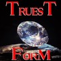 Truest Form (Explicit)