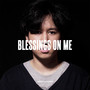 BLESSINGS ON ME (Explicit)