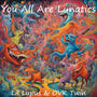 You All Are Lunatics (feat. OVK Twin) [Explicit]