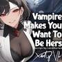 ASMR F4A Vampire Makes You Want To Be Hers