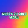 What's On Girls Minds (Explicit)