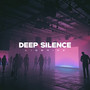 Deep Silence