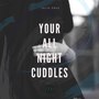 Your All Night Cuddles